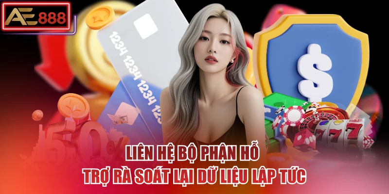 Liên hệ bộ phận hỗ trợ rà soát lại dữ liệu lập tức